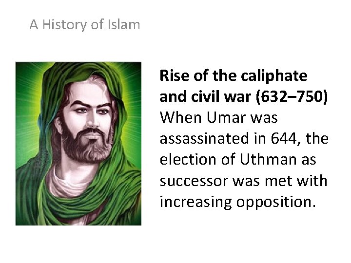 A History of Islam Rise of the caliphate and civil war (632– 750) When