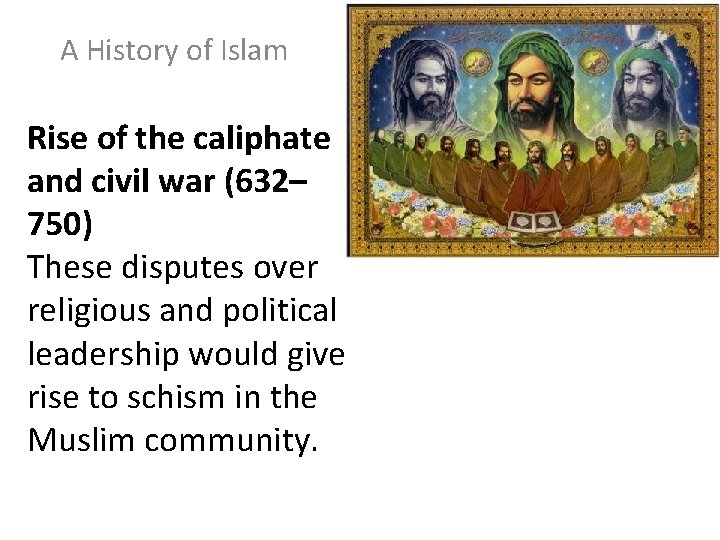 A History of Islam Rise of the caliphate and civil war (632– 750) These