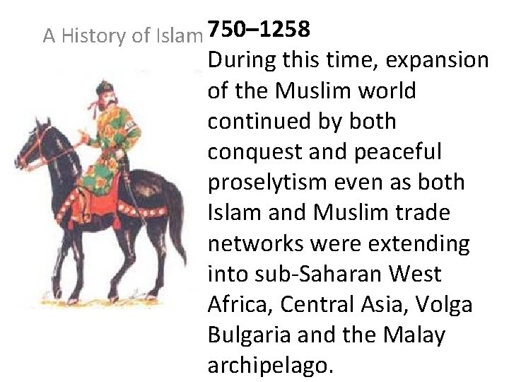 A History of Islam 750– 1258 During this time, expansion of the Muslim world