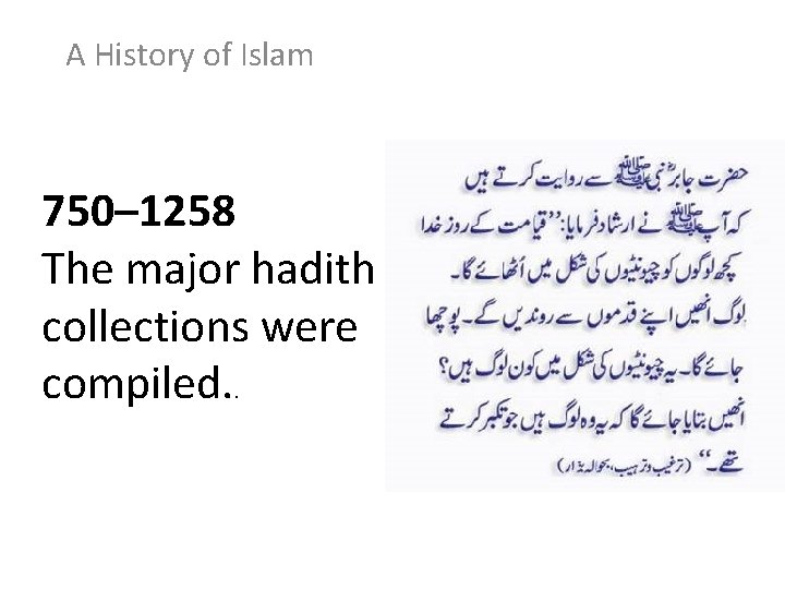 A History of Islam 750– 1258 The major hadith collections were compiled. . 