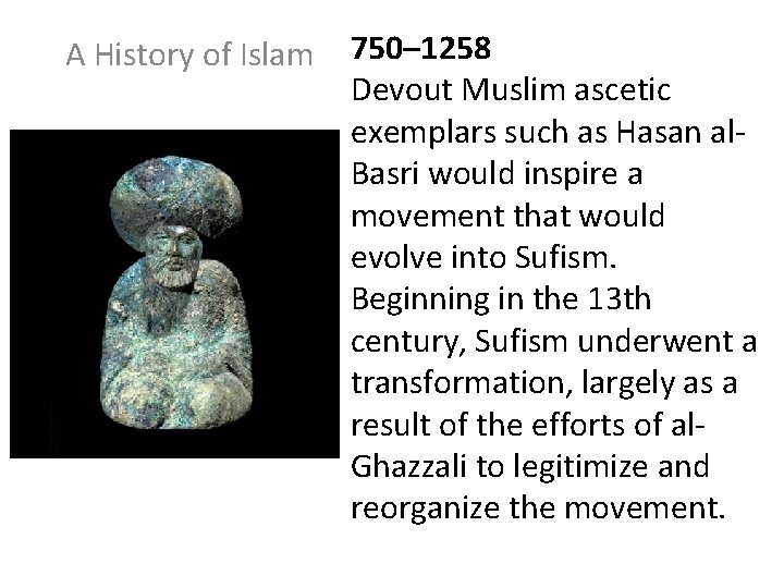 A History of Islam 750– 1258 Devout Muslim ascetic exemplars such as Hasan al.