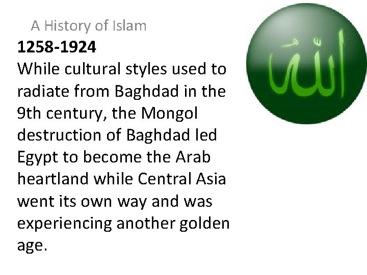 A History of Islam 1258 -1924 While cultural styles used to radiate from Baghdad