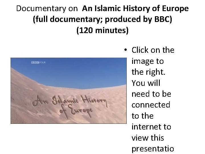 Documentary on An Islamic History of Europe (full documentary; produced by BBC) (120 minutes)