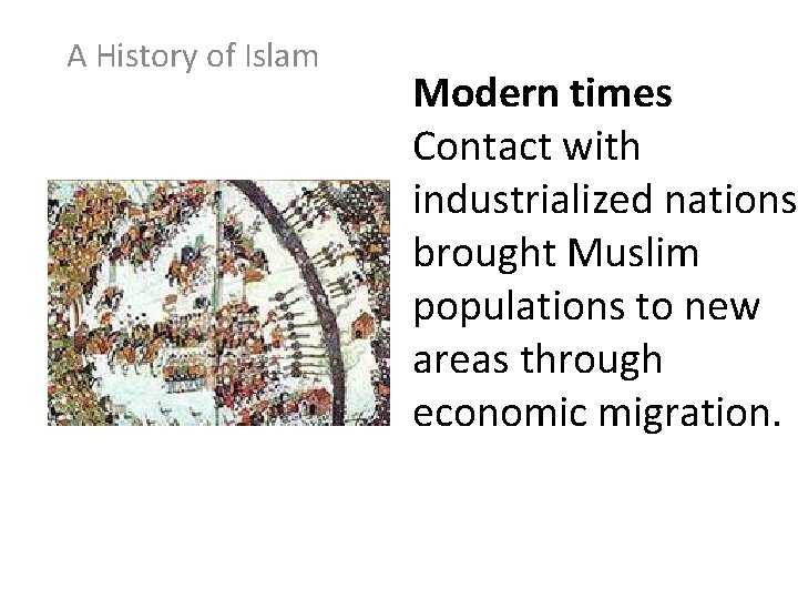 A History of Islam Modern times Contact with industrialized nations brought Muslim populations to