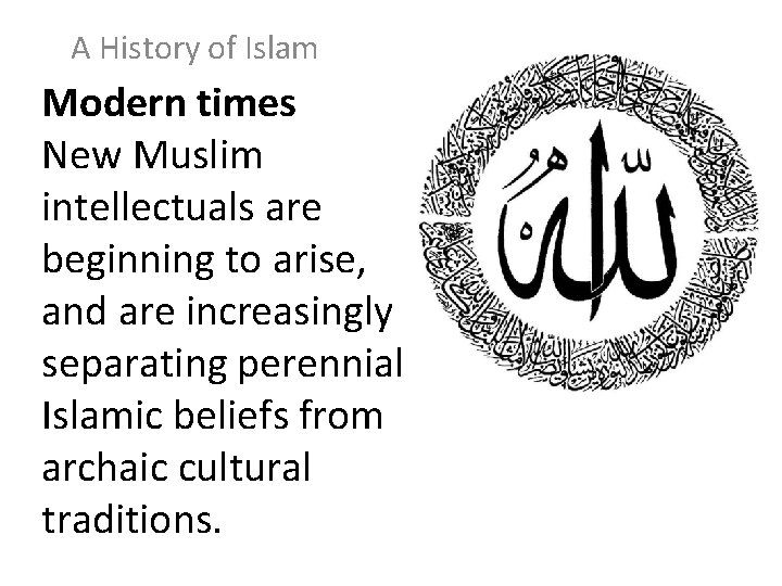 A History of Islam Modern times New Muslim intellectuals are beginning to arise, and