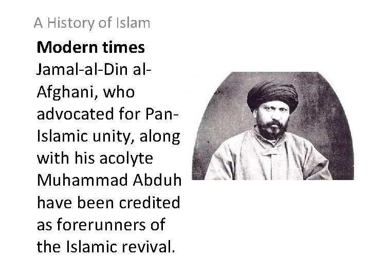 A History of Islam Modern times Jamal-al-Din al. Afghani, who advocated for Pan. Islamic