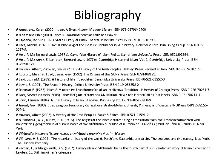 Bibliography • • • • • # Armstrong, Karen (2000). Islam: A Short History.