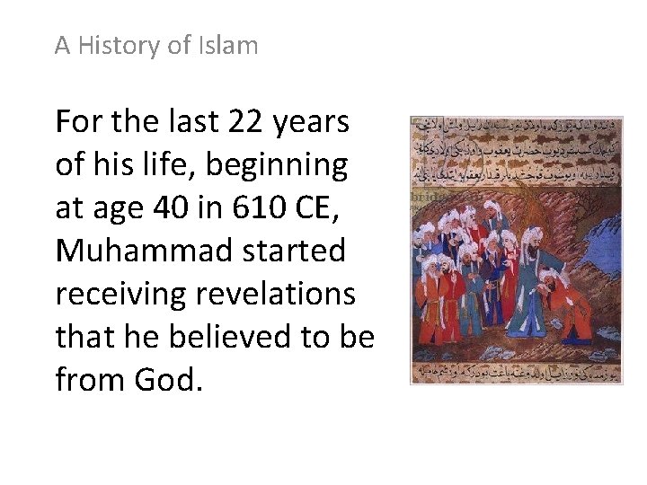 A History of Islam For the last 22 years of his life, beginning at