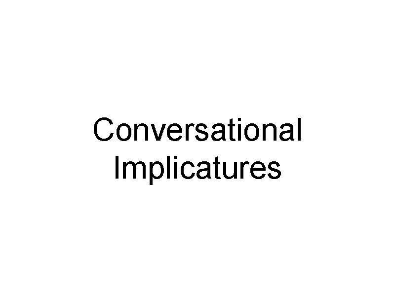 Conversational Implicatures 