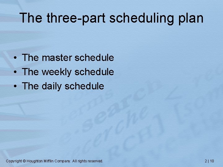 The three-part scheduling plan • The master schedule • The weekly schedule • The