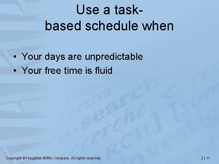 Use a taskbased schedule when • Your days are unpredictable • Your free time