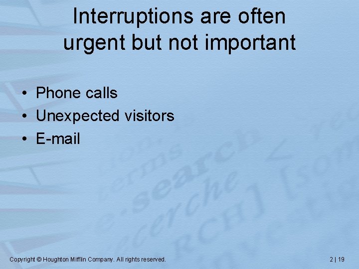 Interruptions are often urgent but not important • Phone calls • Unexpected visitors •