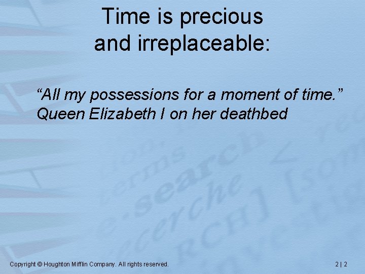 Time is precious and irreplaceable: “All my possessions for a moment of time. ”