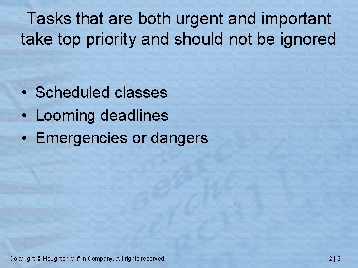 Tasks that are both urgent and important take top priority and should not be