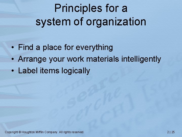 Principles for a system of organization • Find a place for everything • Arrange