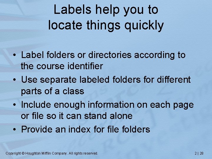 Labels help you to locate things quickly • Label folders or directories according to