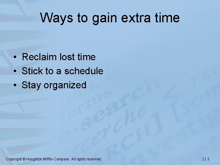 Ways to gain extra time • Reclaim lost time • Stick to a schedule