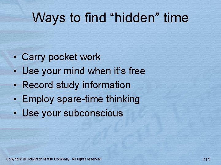 Ways to find “hidden” time • • • Carry pocket work Use your mind