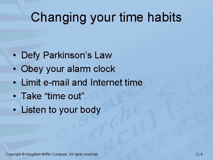 Changing your time habits • • • Defy Parkinson’s Law Obey your alarm clock