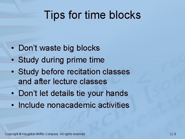 Tips for time blocks • Don’t waste big blocks • Study during prime time