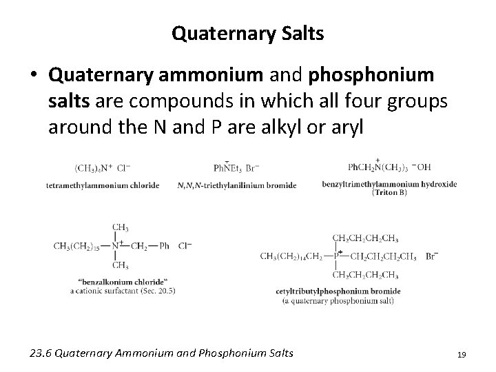 Quaternary Salts • Quaternary ammonium and phosphonium salts are compounds in which all four