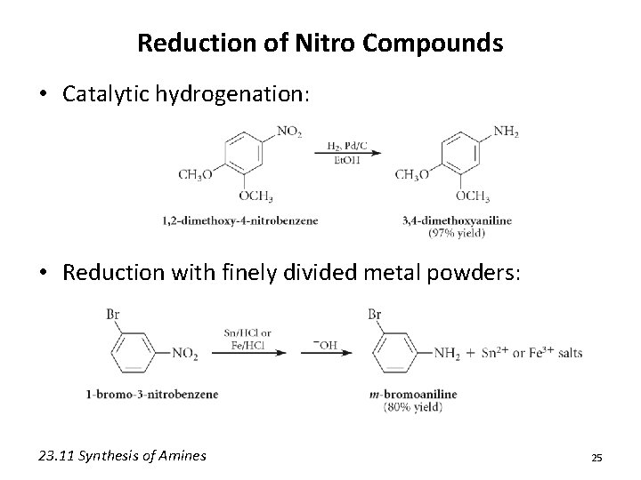 Reduction of Nitro Compounds • Catalytic hydrogenation: • Reduction with finely divided metal powders: