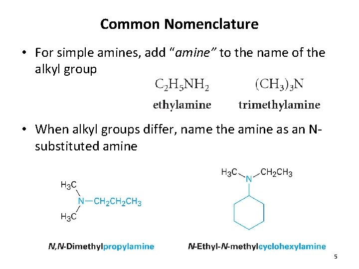 Common Nomenclature • For simple amines, add “amine” to the name of the alkyl