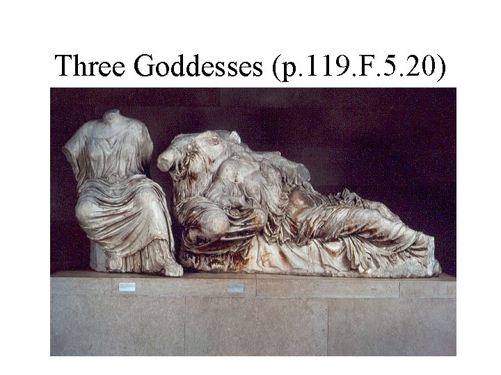 Three Goddesses (p. 119. F. 5. 20) 