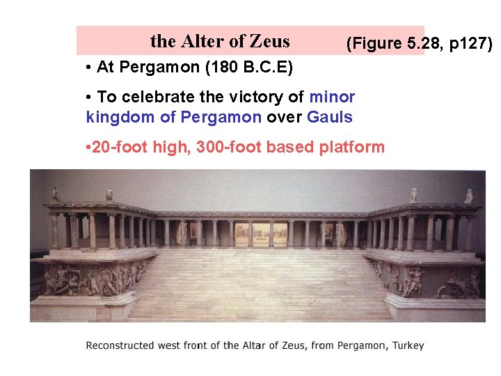 the Alter of Zeus (Figure 5. 28, p 127) • At Pergamon (180 B.