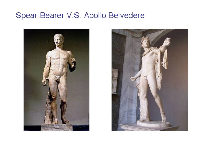 Spear-Bearer V. S. Apollo Belvedere 