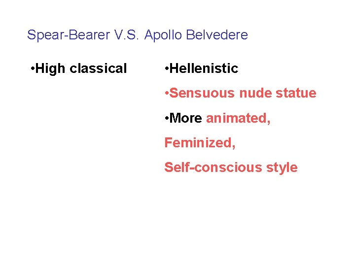 Spear-Bearer V. S. Apollo Belvedere • High classical • Hellenistic • Sensuous nude statue