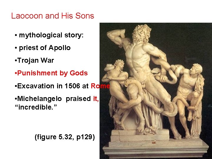 Laocoon and His Sons • mythological story: • priest of Apollo • Trojan War