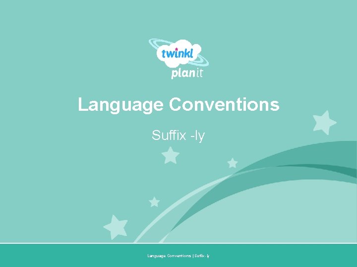 Language Conventions Suffix -ly Year One Language Conventions | Suffix -ly 