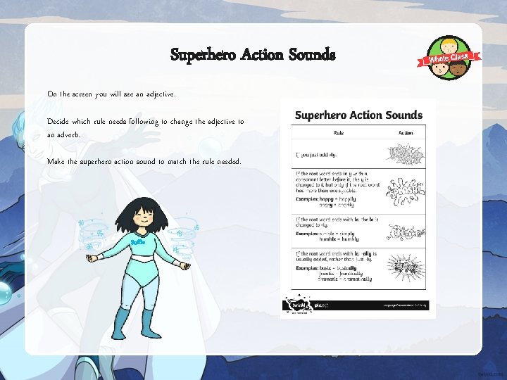 Superhero Action Sounds On the screen you will see an adjective. Decide which rule