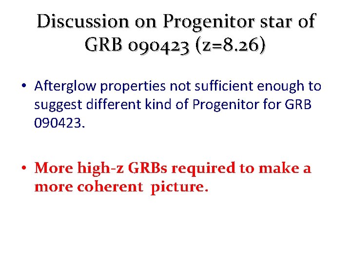 Discussion on Progenitor star of GRB 090423 (z=8. 26) • Afterglow properties not sufficient