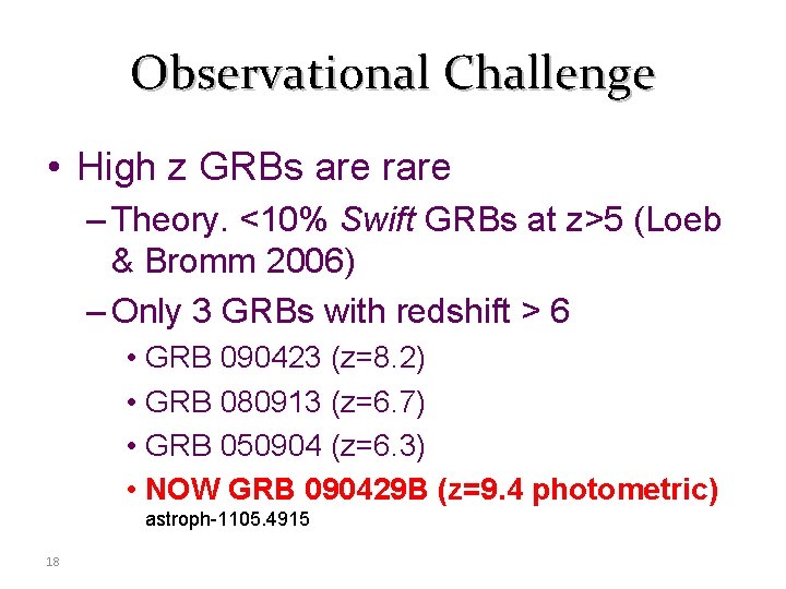 Observational Challenge • High z GRBs are rare – Theory. <10% Swift GRBs at