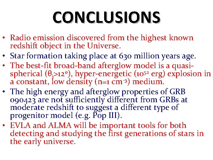 CONCLUSIONS • Radio emission discovered from the highest known redshift object in the Universe.