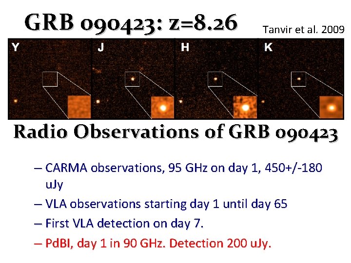 GRB 090423: z=8. 26 Tanvir et al. 2009 Radio Observations of GRB 090423 –