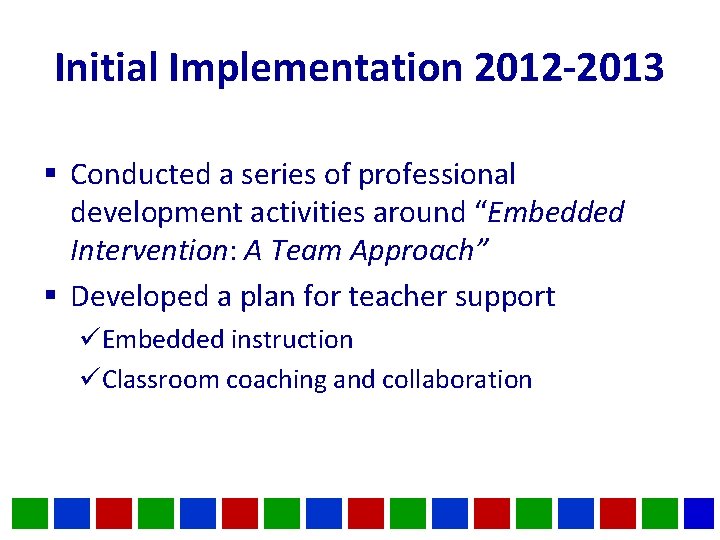 Initial Implementation 2012 -2013 § Conducted a series of professional development activities around “Embedded