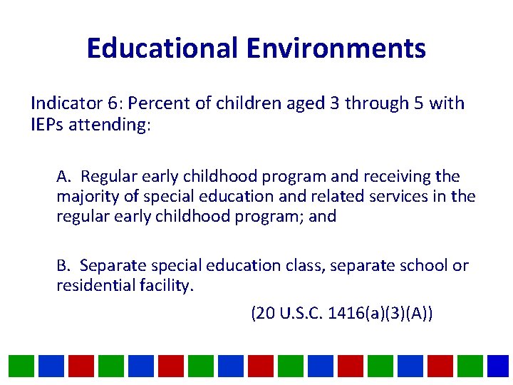 Educational Environments Indicator 6: Percent of children aged 3 through 5 with IEPs attending: