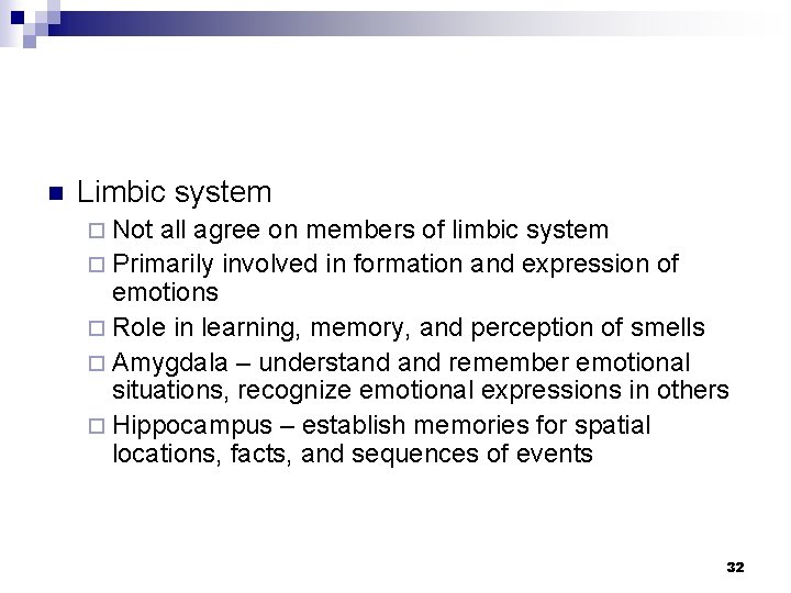 n Limbic system ¨ Not all agree on members of limbic system ¨ Primarily