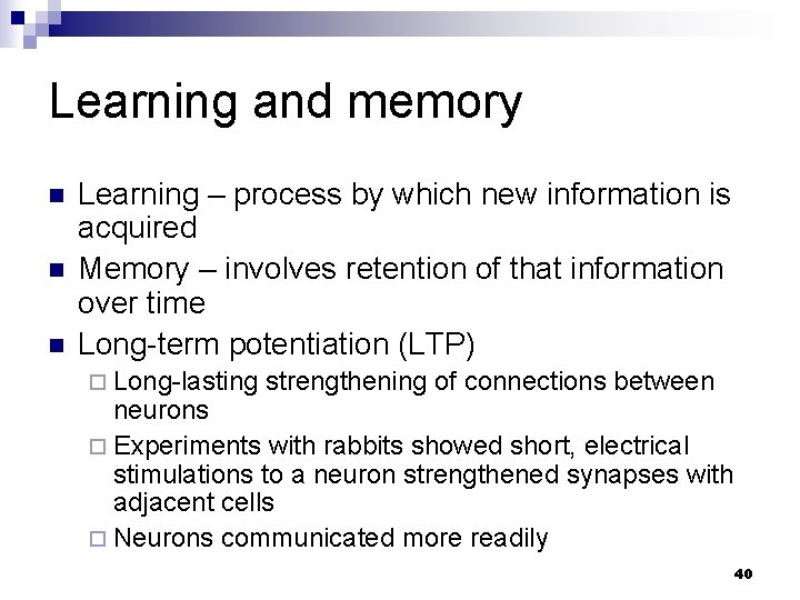 Learning and memory n n n Learning – process by which new information is