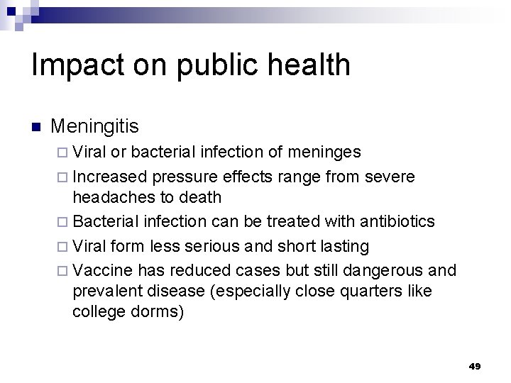 Impact on public health n Meningitis ¨ Viral or bacterial infection of meninges ¨