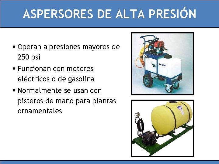 ASPERSORES DE ALTA PRESIÓN § Operan a presiones mayores de 250 psi § Funcionan