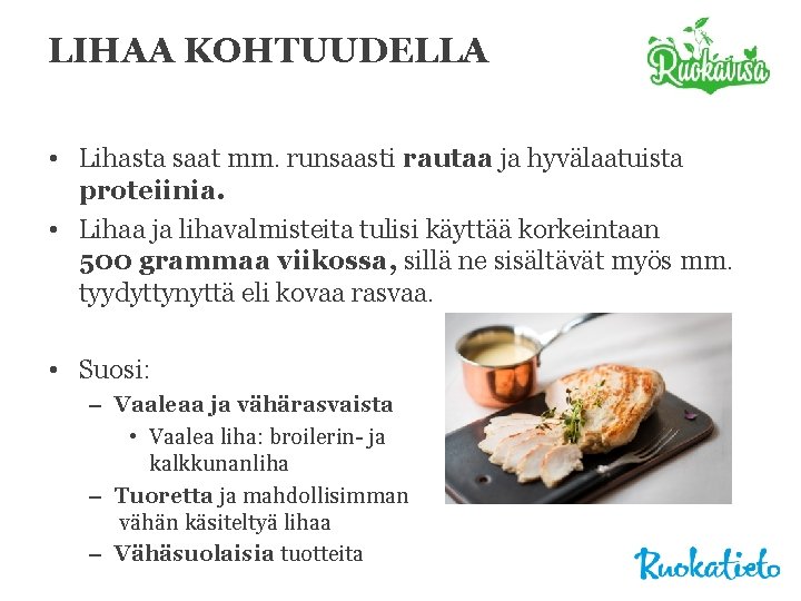 LIHAA KOHTUUDELLA • Lihasta saat mm. runsaasti rautaa ja hyvälaatuista proteiinia. • Lihaa ja