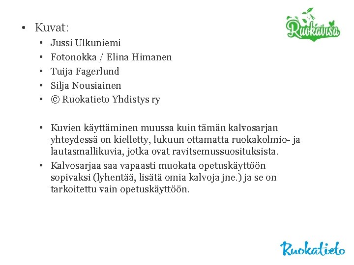  • Kuvat: • • • Jussi Ulkuniemi Fotonokka / Elina Himanen Tuija Fagerlund