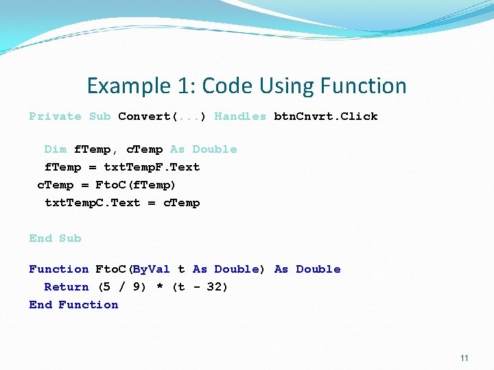 Example 1: Code Using Function Private Sub Convert(. . . ) Handles btn. Cnvrt.
