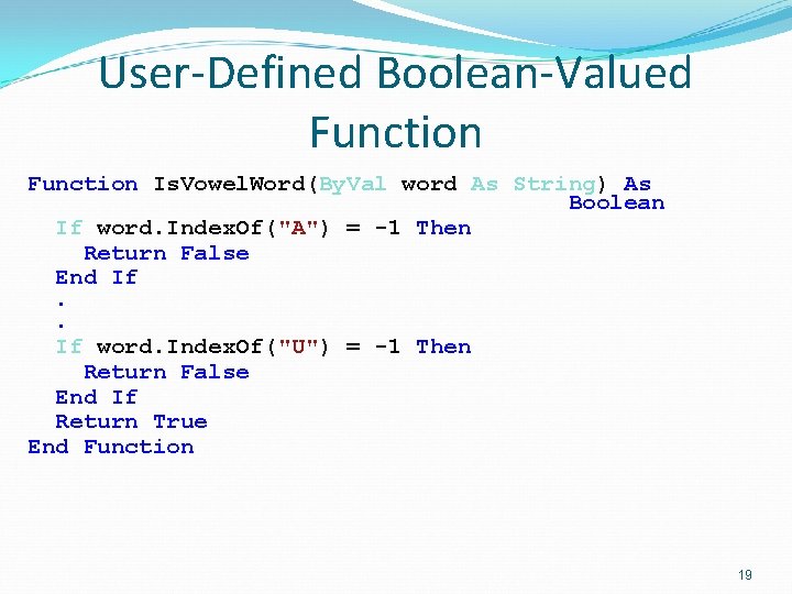 User-Defined Boolean-Valued Function Is. Vowel. Word(By. Val word As String) As Boolean If word.