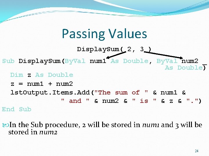 Passing Values Display. Sum( 2, 3 ) Sub Display. Sum(By. Val num 1 As