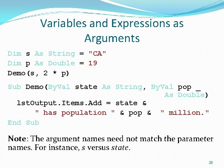 Variables and Expressions as Arguments Dim s As String = "CA" Dim p As